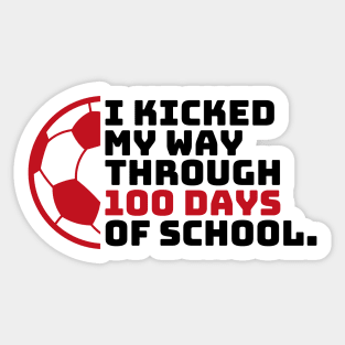 I Kicked My Way Through 100 Days Of School Soccer Kids Sticker